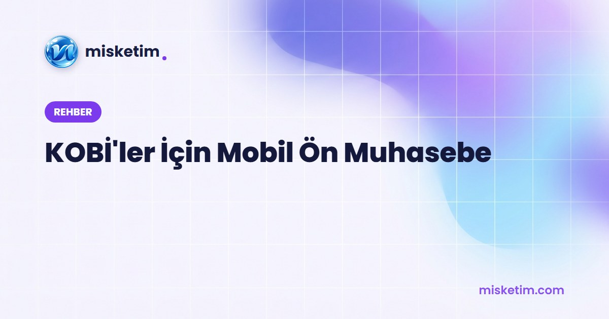 KOBİ'ler için mobil ön muhasebe rehberi