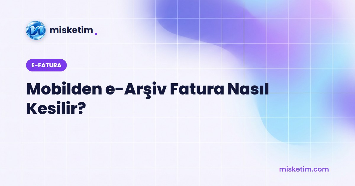 Telefondan e-Arşiv fatura kesme rehberi